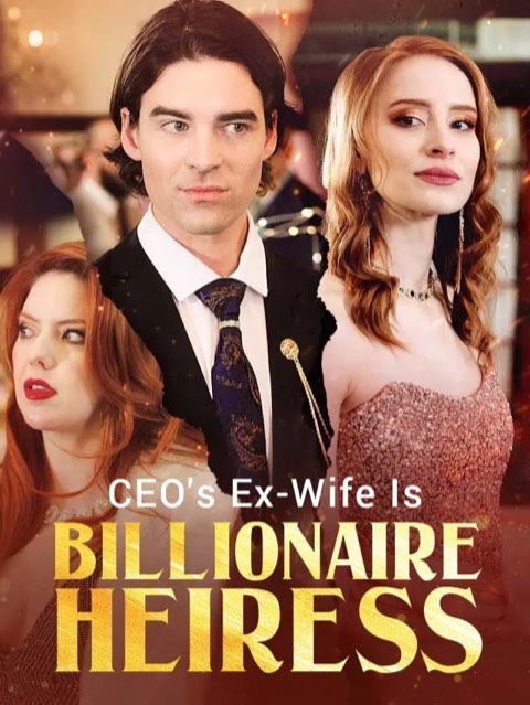CEO’s Ex-Wife is the Billionaire Heiress