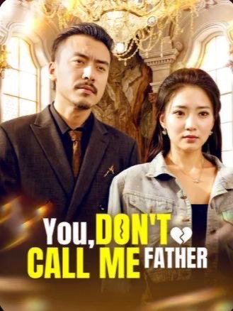 You, Don’t Call Me Father