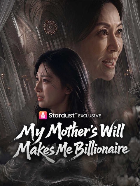 My Mother’s Will Makes Me Billionaire