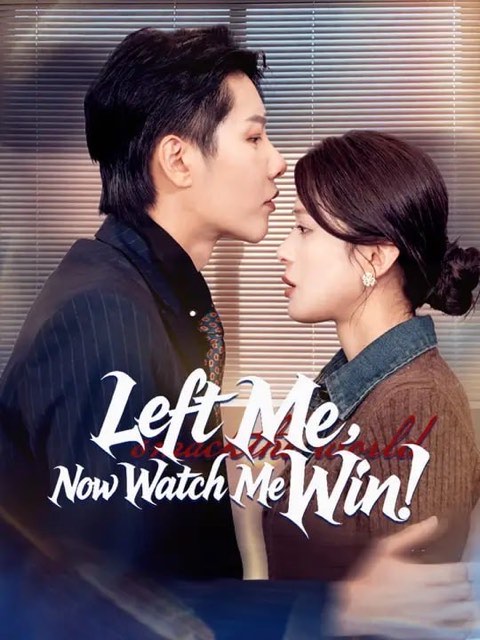 Left Me Now Watch Me Win
