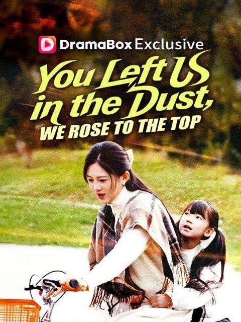 You Left Us in the Dust We Rose to the Top