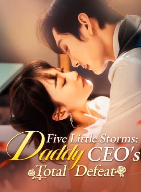 Five Little Storms Daddy CEO’s Total Defeat