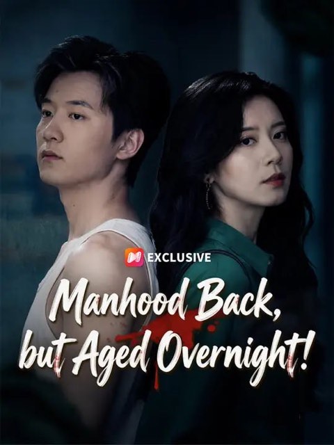 Manhood Back but Aged Overnight