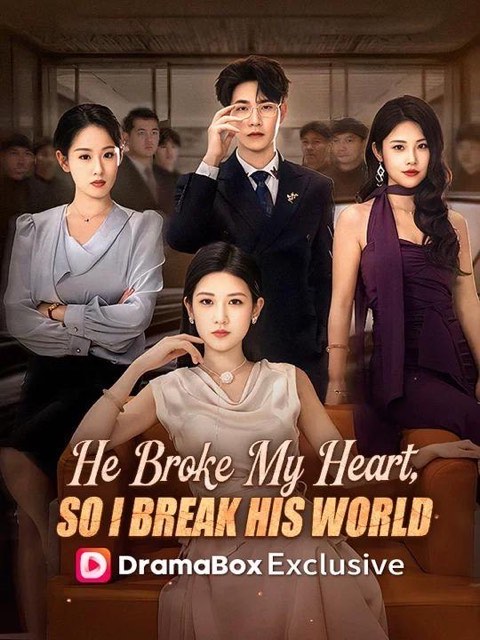 He Broke My Heart So I Break His World