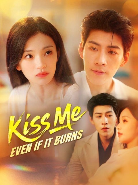 Kiss Me Even if It Burns