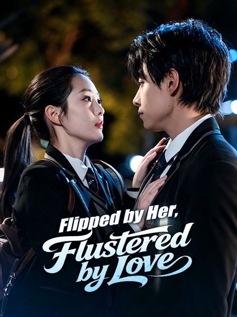 Flipped by Her Flustered by Love