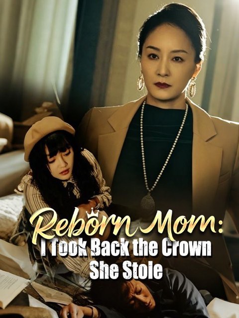 Reborn Mom I Took Back the Crown She Stole
