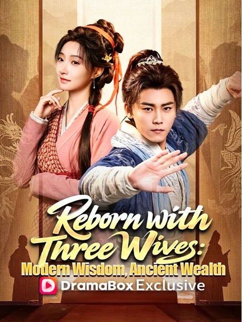 Reborn with Three Wives Modern Wisdom Ancient Wealth