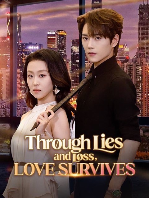 Through Lies and Loss Love Survives