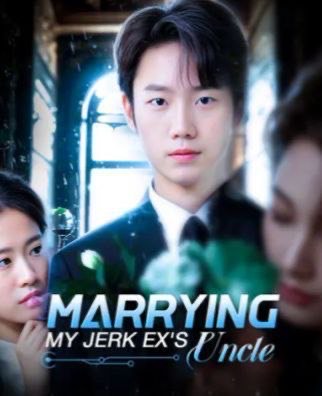 Marrying My Jerk Ex’s Uncle