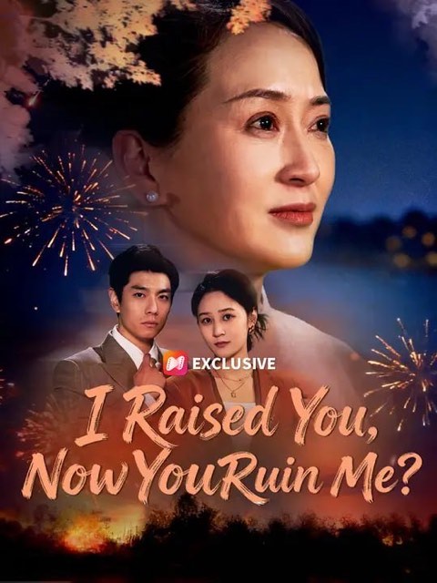 I Raised You Now You Ruin Me