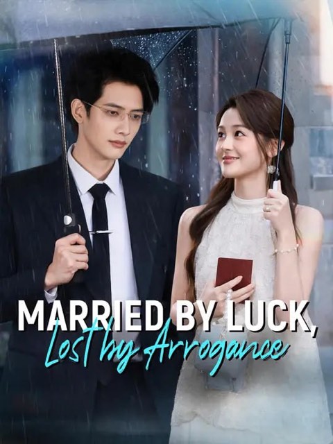 Married by Luck Lost by Arrogance