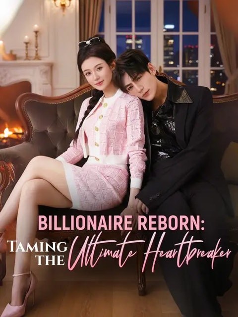 Billionaire Reborn Taming the Ultimate Heartbreaker