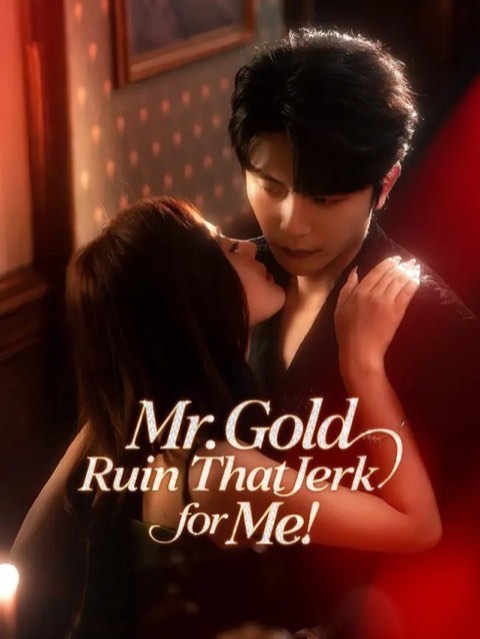 Mr Gold Ruin That Jerk for Me