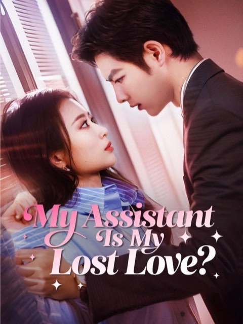 My Assistant Is My Lost Love