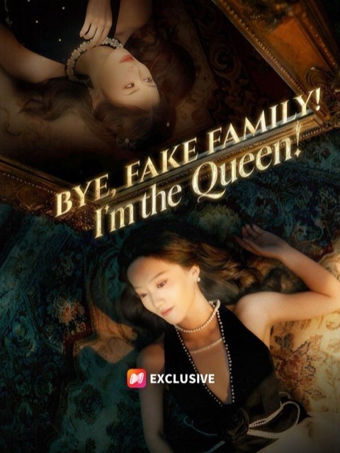 Bye Fake Family Im the Queen