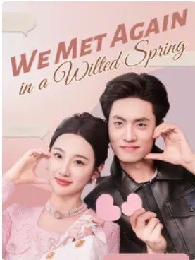 We Met Again in a Wilted Spring