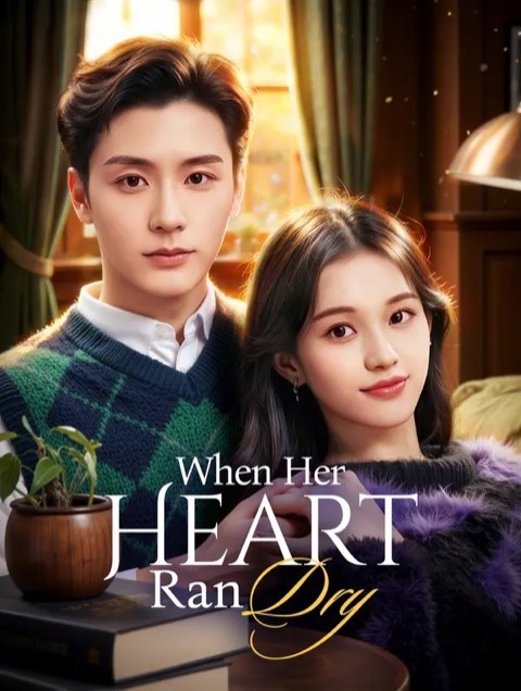 When Her Heart Ran Dry