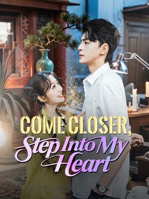 Come Closer Step Into My Heart