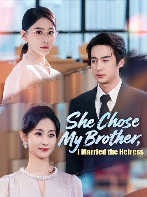 She Chose My Brother I Married the Heiress