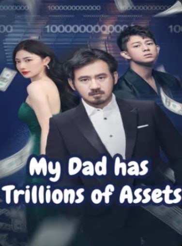 My Dad has Trillions of Assets