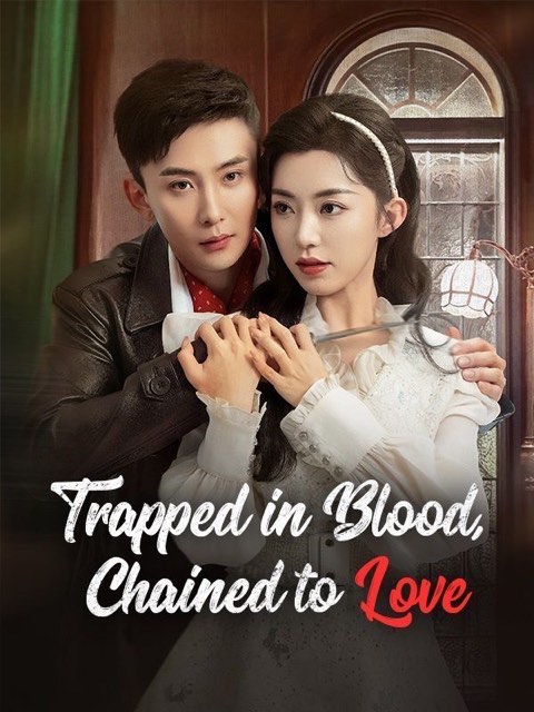 Trapped in Blood Chained to Love