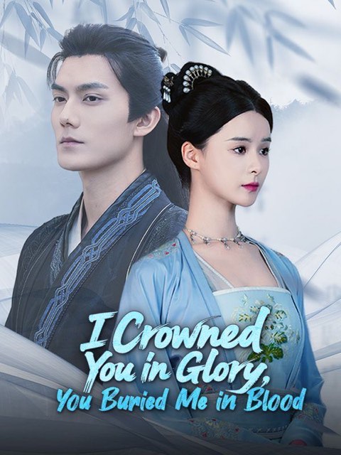 I Crowned You in Glory You Buried Me in Blood