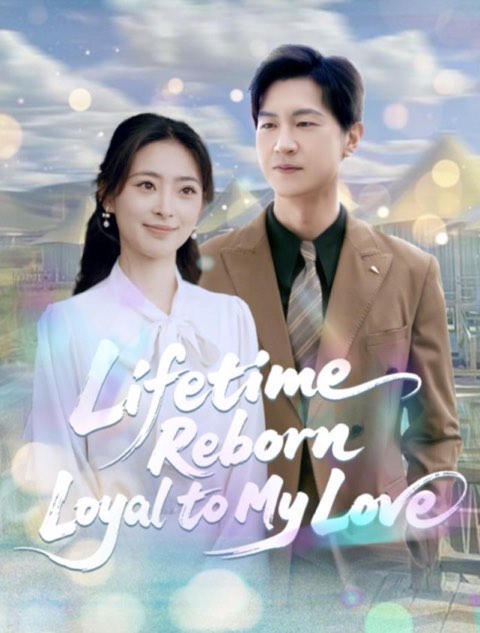 Lifetime Reborn Loyal to My Love