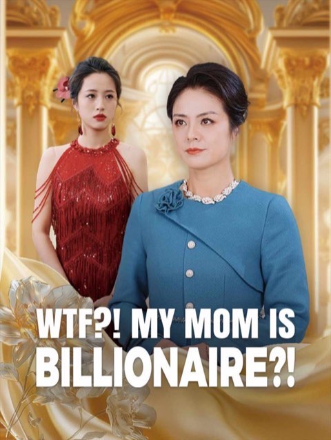 WTF My Mom Is Billionaire