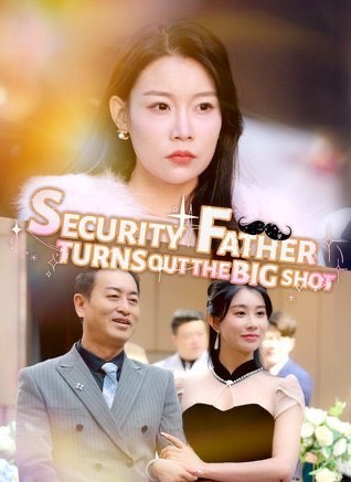Security Father Turns Out The Big Shot (DUBBED)