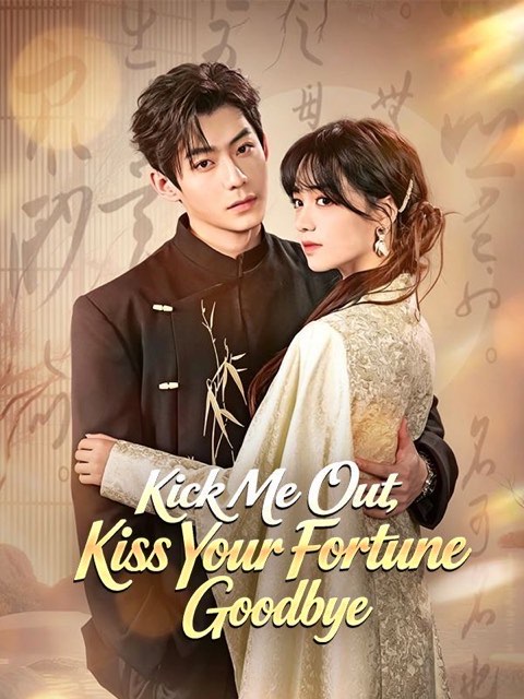 Kick Me Out Kiss Your Fortune Goodbye