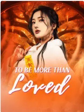 To Be More Than Loved