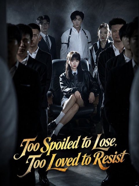 Too Spoiled to Lose Too Loved to Resist