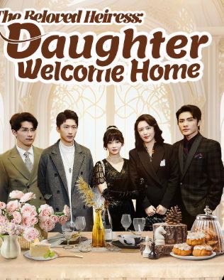 The Beloved Heiress Daughter Welcome Home
