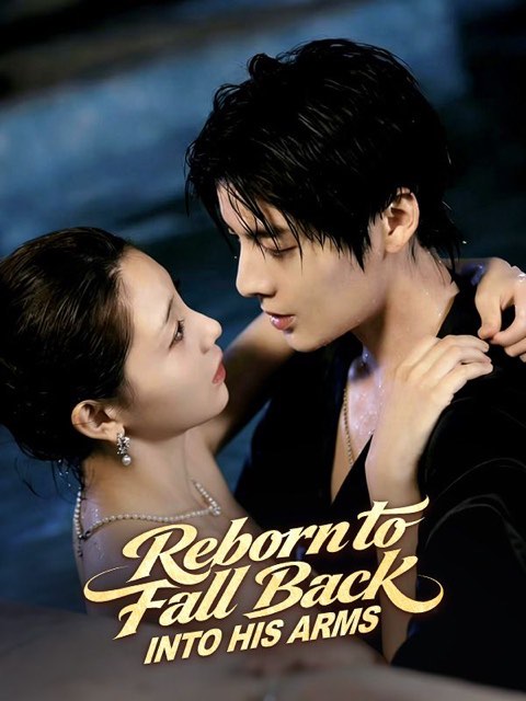 Reborn to Fall Back Into His Arms
