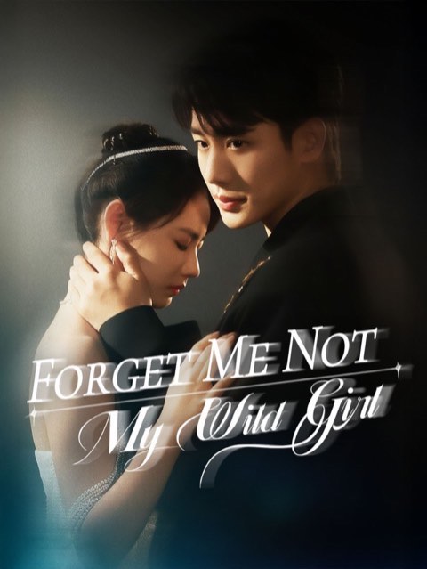 Forget Me Not My Wild Girl