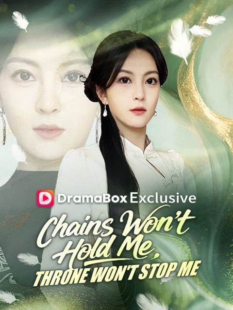 Chains Won’t Hold Me Throne Won’t Stop Me