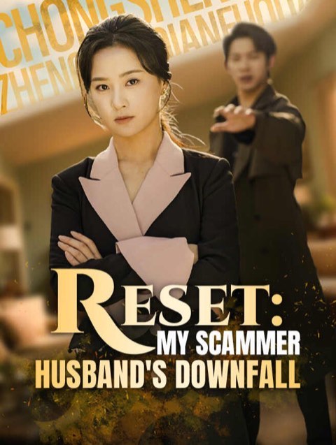 Reset My Scammer Husband’s Downfall
