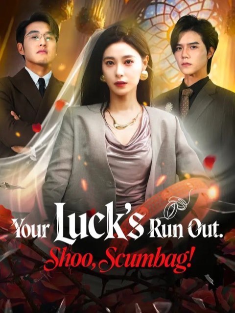 Your Luck’s Run Out Shoo Scumbag