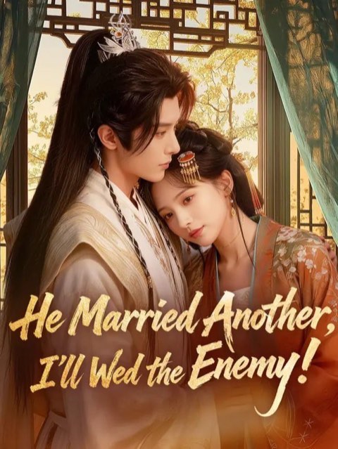 He Married Another I’ll Wed the Enemy