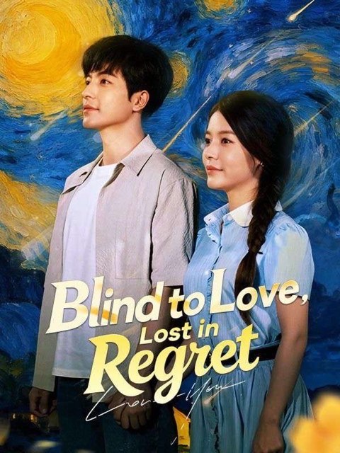 Blind to Love Lost in Regret