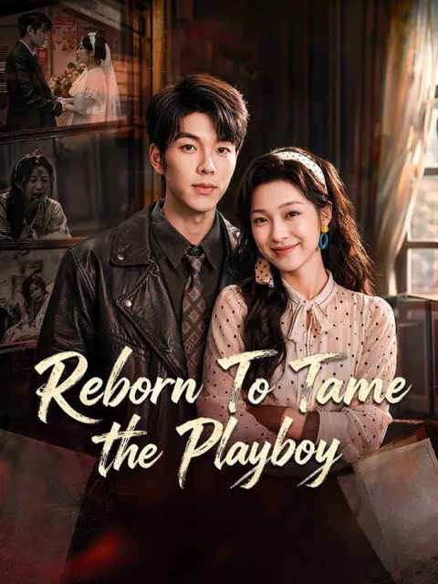 Reborn To Tame The Playboy