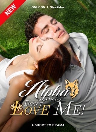 Alpha, Don’t Love Me!