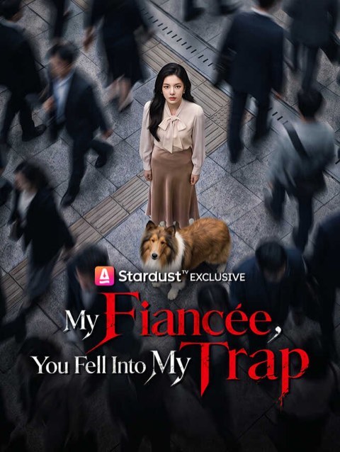 My Fiancee You Fell Into My Trap