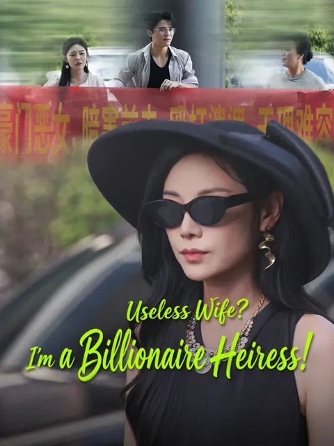 Useless Wife I’m a Billionaire Heiress