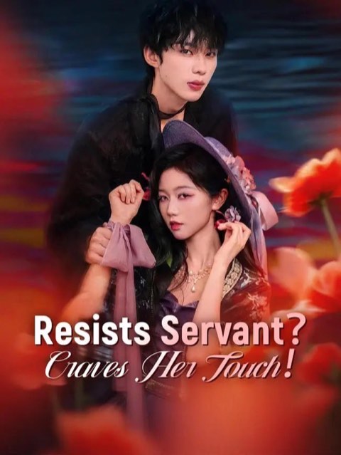 Resists Servant Craves Her Touch