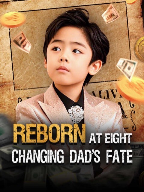 Reborn At Eight Changing Dad’s Fate