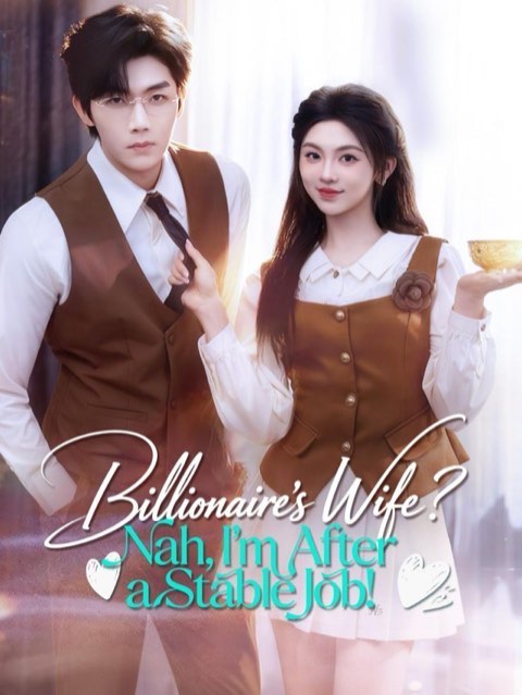 Billionaire’s Wife Nah, I’m After a Stable Job