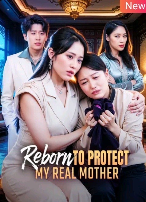 Reborn to Protect My Real Mother
