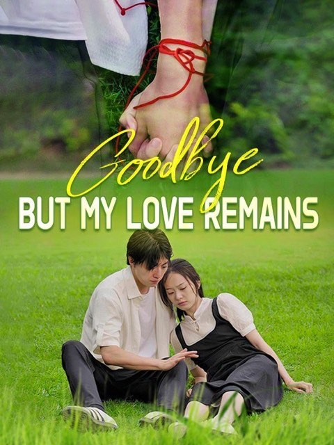 Goodbye But My Love Remains